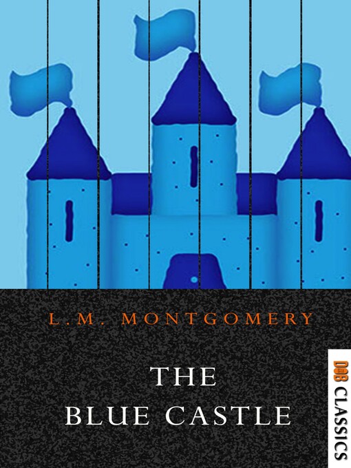 Title details for The Blue Castle by L.M. Montgomery - Available